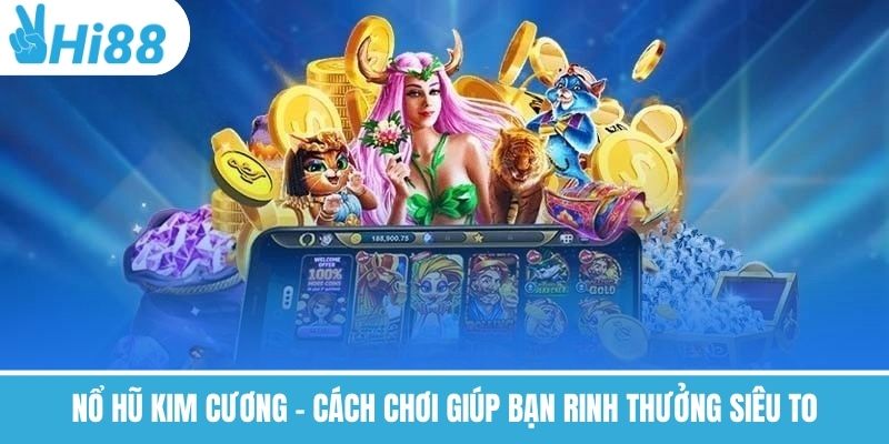 Cách Chơi Nổ Hũ Dễ Trúng – Mẹo Tăng Tỷ Lệ Thắng Tự Nhiên